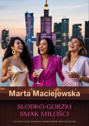 Słodko-gorzki smak miłości. - Marta Maciejewska