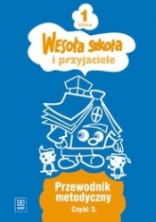 z.Wesoła szkoła i przyjaciele SP KL.1 Przewodnik metodyczny 3 (stare wydanie)