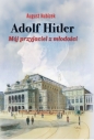 Adolf Hitler. Mój przyjaciel z młodości - August Kubizek