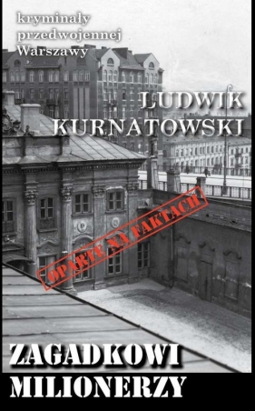 Zagadkowi milionerzy Kryminały przedwojennej Warszawy - Kurantowski Ludwik