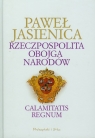 Rzeczpospolita Obojga Narodów Calamitatis regnum Jasienica Paweł