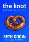 The Knot Problems Can Be Solved Seth Godin
