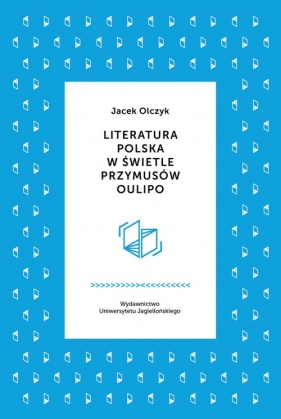 Literatura polska w świetle przymusów Oulipo - Olczyk Jacek