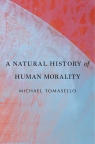 Natural History of Human Morality Tomasello Michael