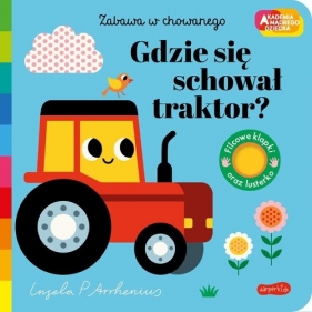 Gdzie się schował traktor? Akademia mądrego dziecka. Zabawa w chowanego - Praca zbiorowa