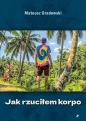 Jak rzuciłem korpo - Mateusz Gradowski