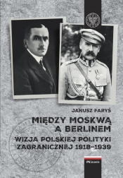 Między Moskwą a Berlinem - Faryś Janusz
