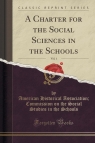 A Charter for the Social Sciences in the Schools, Vol. 1 (Classic Reprint) Schools American Historical Association