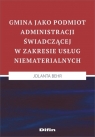 Gmina jako podmiot administracji świadczącej w zakresie usług niematerialnych Jolanta Behr