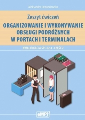 Kwalifikacja SPL.02.4. Org. i wyk. obsługi.. cz.2 (Uszkodzona okładka) - Aleksandra Lewandowska