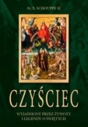Czyściec wyjaśniony przez żywoty i legendy o Św. - François Xavier Schouppe