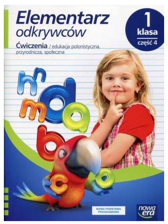 Elementarz odkrywców. Klasa 1, część 4. Edukacja polonistyczna, przyrodnicza, społeczna. Ćwiczenia - Szkoła podstawowa 1-3. Reforma 2017