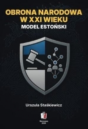 Obrona narodowa w XXI wieku. Model estoński - Urszula Staśkiewicz