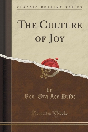 The Culture of Joy (Classic Reprint) - Pride Rev. Ora Lee