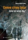 CIEMNE STRONY ŻYCIA GDZIE BYŁ WTEDY BÓG