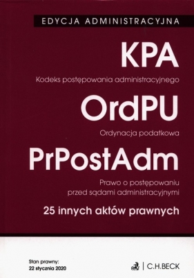 Kodeks postępowania administracyjnego. Ordynacja podatkowa. Prawo o postępowaniu przed sądami administracyjnymi. 25 innych aktów prawnych