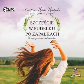 Saga gościeradowska Tom 1 Szczęście w pudełku po zapałkach (Audiobook) - Ewelina Maria Mantycka