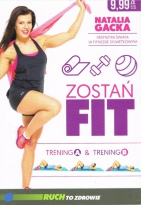 Zostań fit. Trening A & trening B - Natalia Gacka