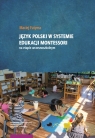 Język polski w systemie edukacji Montessori na etapie wczesnoszkolnym Futyma Maciej
