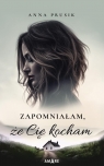  Zapomniałam, że Cię kocham
