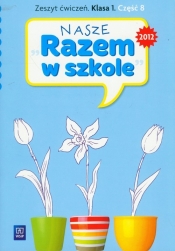 Nasze Razem w szkole 1 zeszyt ćwiczeń część 8