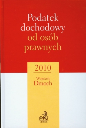 Podatek dochodowy od osób prawnych 2010 - Dmoch Wojciech
