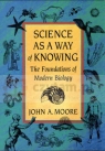 Science as a Way of Knowing Moore, John A.