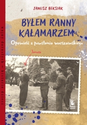 Byłem ranny kałamarzem. Opowieść z powstania warszawskiego