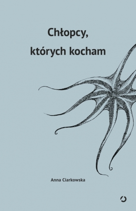 Chłopcy, których kocham (Uszkodzona okładka) - Ciarkowska Anna