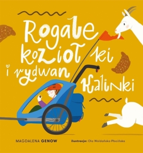 Rogale, koziołki i rydwan Kalinki - Magdalena Genow, Ola Woldańska-Płocińska