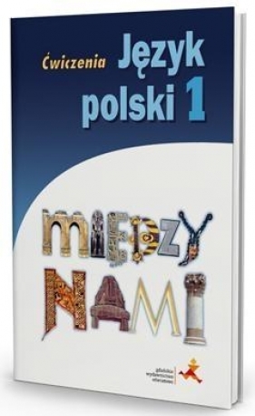 J.Polski GIM 1 Między Nami ćw. wersja B GWO - A. Łuczak, A. Murdzek
