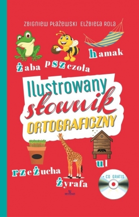 Ilustrowany słownik ortograficzny + CD - Płażewski Zbigniew, Rola Elżbieta