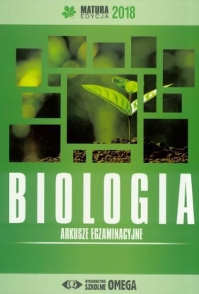 Matura 2018 Arkusze egzamin. Biologia OMEGA - Opracowanie zbiorowe