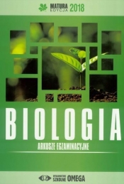Matura 2018 Arkusze egzamin. Biologia OMEGA - Opracowanie zbiorowe