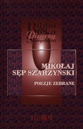 Poezje zebrane - Sęp Szarzyński Mikołaj<br />