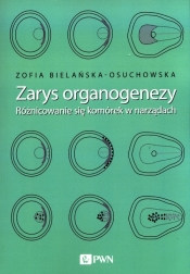Zarys organogenezy - Bielańska-Osuchowska Zofia