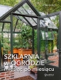 Szklarnia w ogrodzie miesiąc po miesiącu - Jörn Pinske