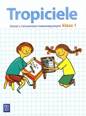 Tropiciele 1 Zeszyt z ćwiczeniami matematycznymi - Bredek-Morawska Jolanta<br />