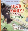 Dwa koniki i inne wierszyki Beata Ewa Komarnicka