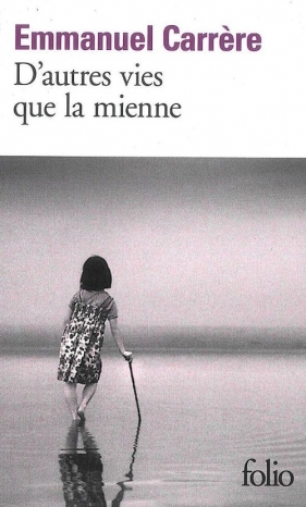 D'autres vies que la mienne - Carrere Emmanuel<br />