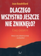 Dlaczego wszystko jeszcze nie zniknęło