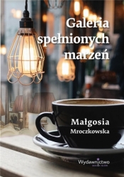 Galeria spełnionych marzeń - Małgosia Mroczkowska