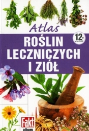 Atlas roślin leczniczych i ziół - Opracowanie zbiorowe