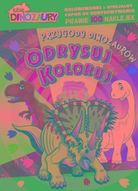 Lubię Dinozaury. Odrysuj koloruj. Przygody dinozaurów