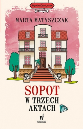 Sopot w trzech aktach - Marta Matyszczak