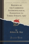 Reports of the Cambridge Anthropological Expedition to Torres Straits, 1907, Ray Sidney H.