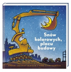 Snów kolorowych, placu budowy - Sherri Duskey Rinker