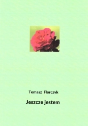 Jeszcze jestem - Tomasz Florczyk