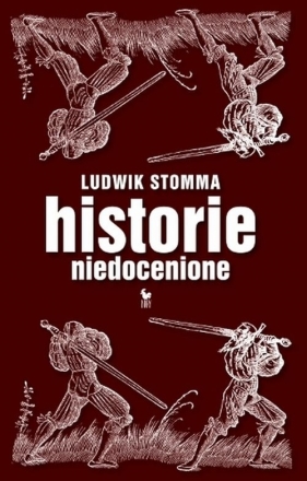 Historie niedocenione - Stomma Ludwik