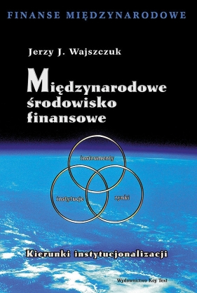 Międzynarodowe środowisko finansowe - Jerzy J. Wajszczuk